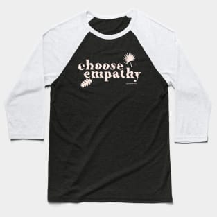 Choose Empathy Baseball T-Shirt